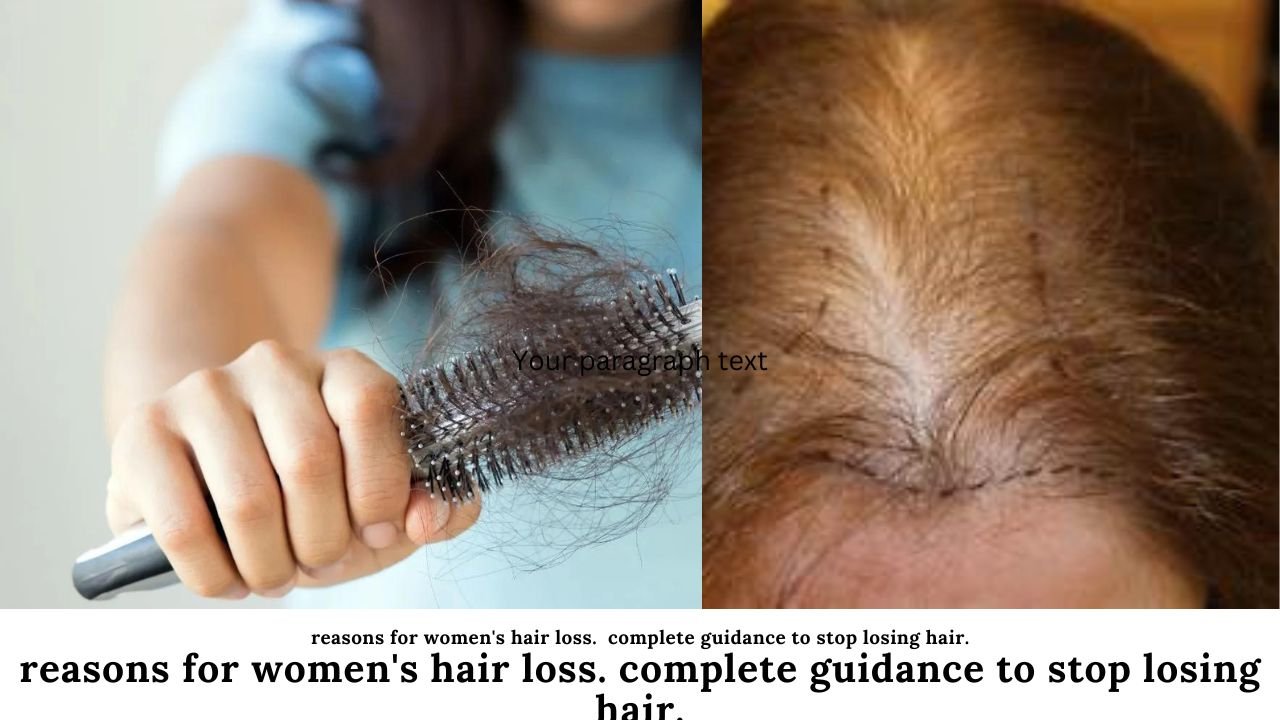 reasons for women's hair loss. complete guidance to stop losing hair.